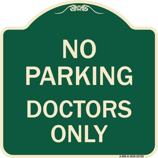 Signmission No Parking Doctors Only Heavy-Gauge Aluminum Architectural Sign, 18" x 18", G-1818-23750 A-DES-G-1818-23750 - main